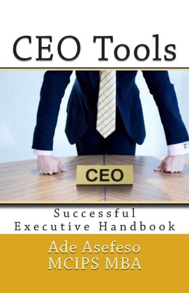 Cover for Ade Asefeso Mcips Mba · Ceo Tools: Successful Executive Handbook (Paperback Book) (2014)