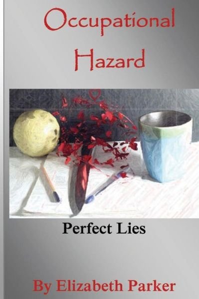 Cover for Elizabeth Parker · Occupational Hazard: Perfect Lies (Pocketbok) (2014)