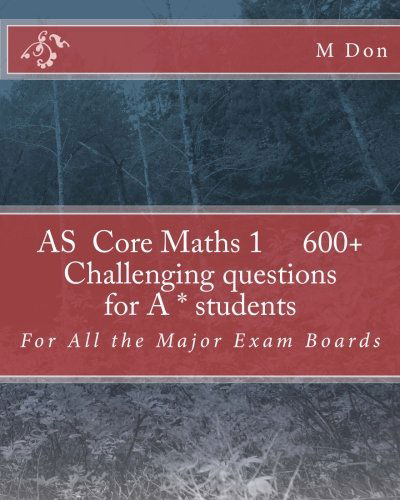 Cover for M Don · As Core Maths 1   600+ Challenging Questions for a * Students (Volume 1) (Paperback Book) (2014)