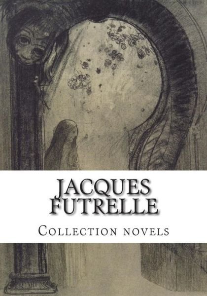 Cover for Jacques Futrelle · Jacques Futrelle, Collection Novels (Paperback Book) (2014)