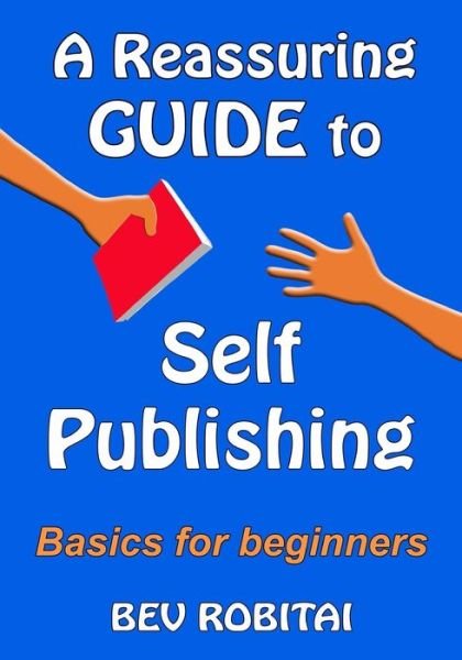 Cover for Bev Robitai · A Reassuring Guide to Self Publishing (Paperback Book) (2014)