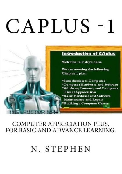 Cover for N Stephen · Caplus: Computer Appreciation for Basic and Advance Learning (Paperback Bog) (2014)