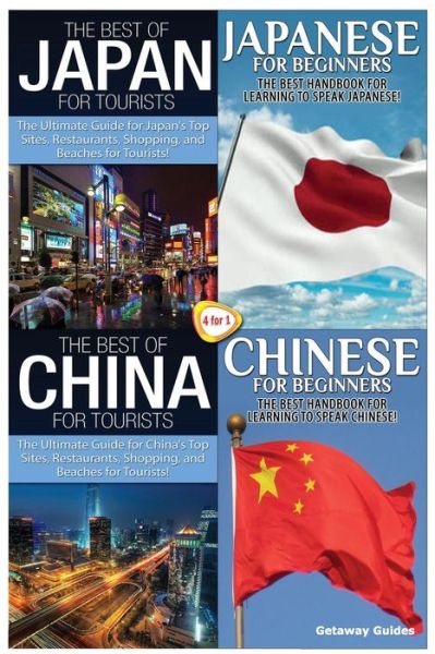 The Best of Japan for Tourists & Japanese for Beginners & the Best of China for Tourists & Chinese for Beginners - Getaway Guides - Książki - Createspace - 9781503369559 - 23 listopada 2014