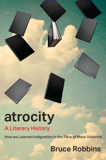 Cover for Bruce Robbins · Atrocity: A Literary History (Inbunden Bok) (2025)