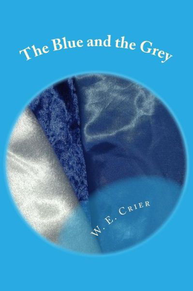Cover for W E Crier · The Blue and the Grey: an Anthology of Poetry (Paperback Bog) (2015)