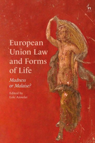 Cover for Azoulai Loic · European Union Law and Forms of Life: Madness or Malaise? (Inbunden Bok) (2025)