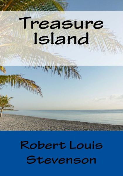 Treasure Island - Robert Louis Stevenson - Książki - Createspace - 9781514837559 - 6 lipca 2015