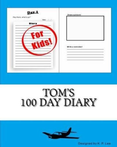 K P Lee · Tom's 100 Day Diary (Paperback Book) (2015)