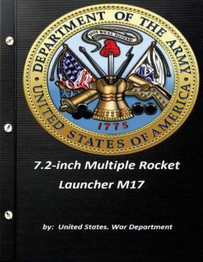 Cover for United States War Department · 7.2-inch Multiple Rocket Launcher M17 by United States. War Department (Paperback Book) (2015)
