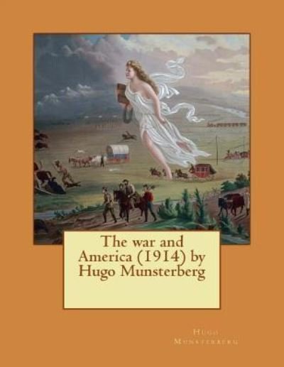 Cover for Hugo Munsterberg · The war and America (1914) by Hugo Munsterberg (Paperback Book) (2016)