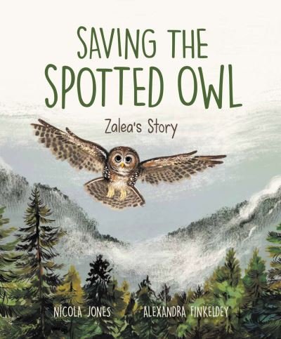 Cover for Nicola Jones · Saving the Spotted Owl: Zalea's Story (Hardcover Book) (2023)