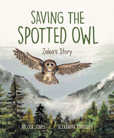 Cover for Nicola Jones · Saving the Spotted Owl: Zalea's Story (Gebundenes Buch) (2023)