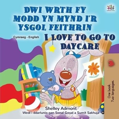 I Love to Go to Daycare (Welsh English Bilingual Book for Children) - Shelley Admont - Livros - Kidkiddos Books - 9781525970559 - 10 de abril de 2023
