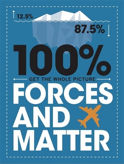 Forces and Matter - 100% Get the Whole Picture - Paul Mason - Books - Hachette Children's Group - 9781526308559 - March 12, 2020