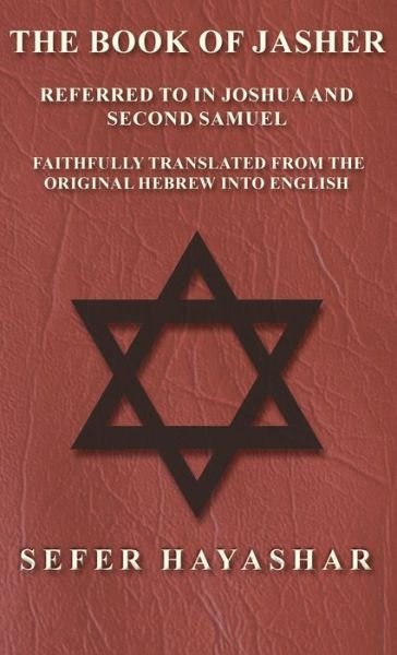 Cover for Sefer Ha-Yashar · Book of Jasher - Referred to in Joshua and Second Samuel - Faithfully Translated from the Original Hebrew into English (Bok) (2017)