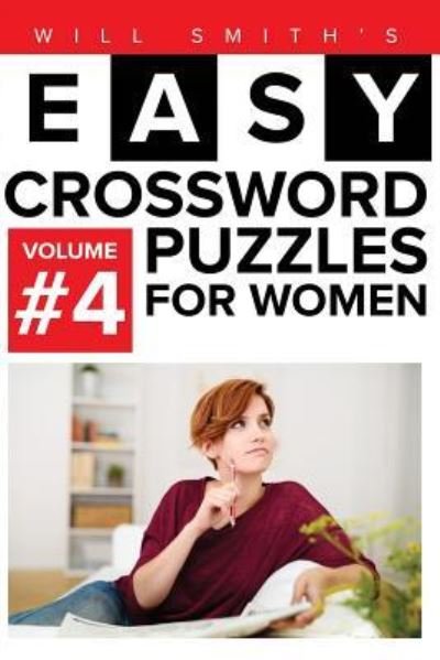 Will Smith Easy Crossword Puzzles For Women - Volume 4 - Will Smith - Boeken - Createspace Independent Publishing Platf - 9781530057559 - 15 februari 2016