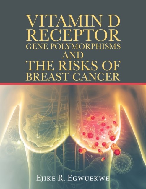 Cover for Ejike R Egwuekwe · Vitamin D Receptor Gene Polymorphisms and the Risks of Breast Cancer (Pocketbok) (2020)