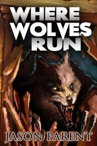 Cover for Jason Parent · Where Wolves Run (Paperback Book) (2016)