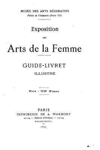 Cover for Musee Des Arts Decoratifs · Exposition Des Arts de la Femme, Guide-Livret Illustre (Taschenbuch) (2016)