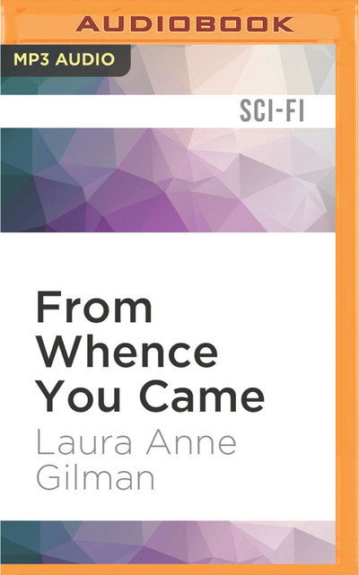 Cover for Laura Anne Gilman · From Whence You Came (MP3-CD) (2017)