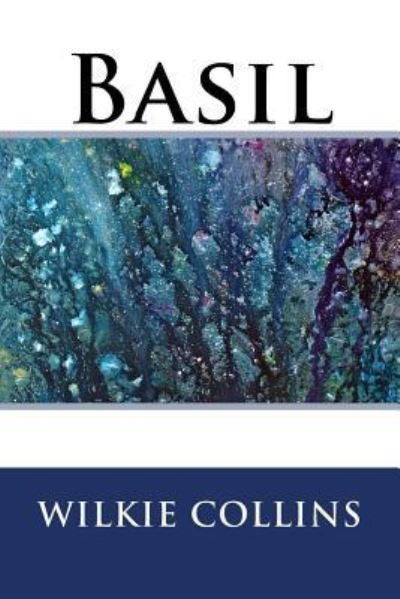 Basil - Au Wilkie Collins - Bøker - Createspace Independent Publishing Platf - 9781536844559 - 2. august 2016