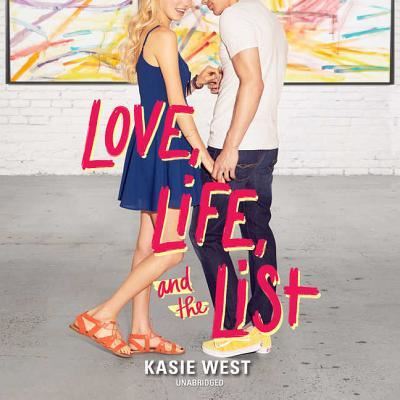 Cover for Kasie West · Love, Life, and the List Lib/E (CD) (2017)