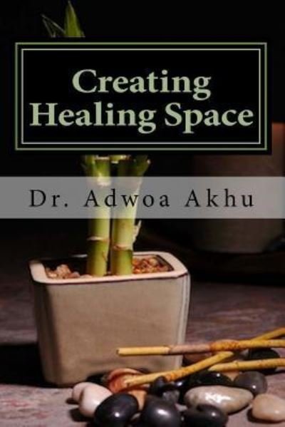 Cover for Adwoa Akhu · Creating Healing Space (Paperback Book) (2016)