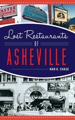 Cover for Nan K Chase · Lost Restaurants of Asheville (Hardcover bog) (2019)