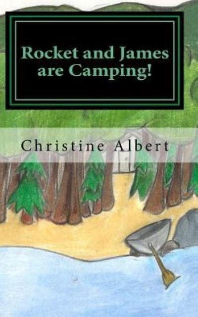 Cover for Christine Albert · Rocket and James Are Camping! (Paperback Bog) (2016)