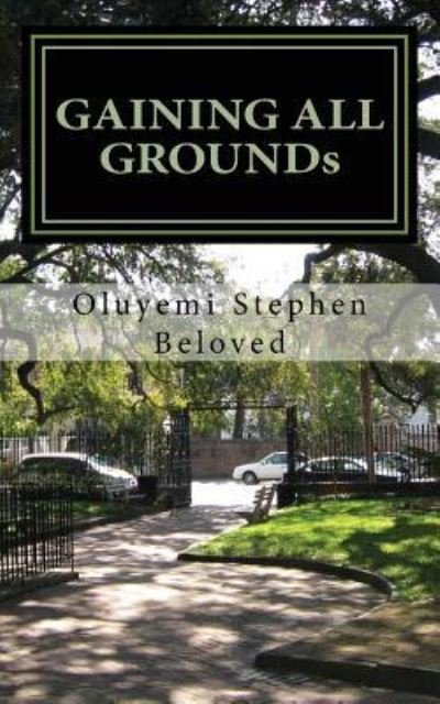 Cover for Ev Stephen Beloved Oluyemi · Gaining All Grounds (Paperback Bog) (2008)