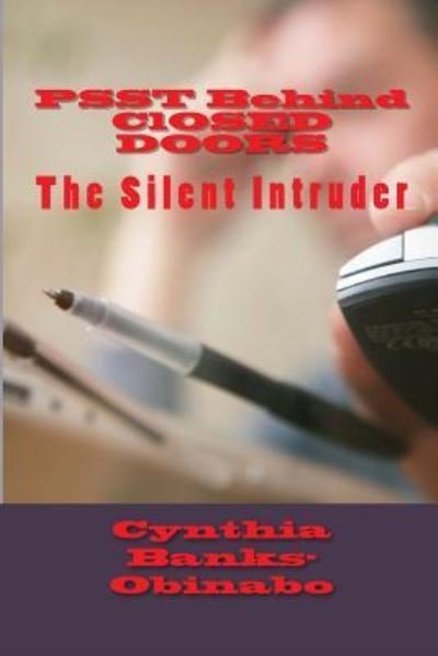 Cynthia M Banks-Obinabo · PSST Behind ClOSED DOORS (Paperback Book) (2017)