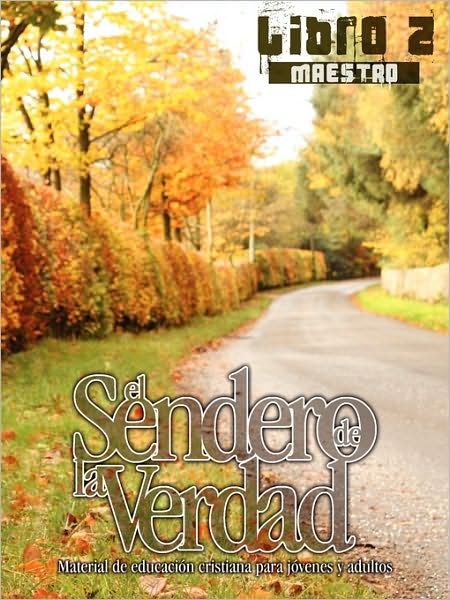 El Sendero de la Verdad, Libro 2 (Maestro): Material de Educacion Cristiana para Jovenes y Adultos - El Sendero de la Verdad - Patricia Picavea - Books - Casa Nazarena de Publicaciones - 9781563446559 - August 15, 2010