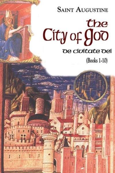 Cover for St Augustine · The City of God: Books 1 - 10 - the Works of St Augustine - a Translation for the 21st Century (Taschenbuch) (2013)
