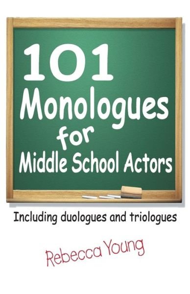 Cover for Rebecca Young · 101 Monologues for Middle School Actors: Including Duologues &amp; Triologues (Pocketbok) (2008)