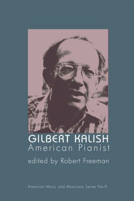 Cover for Gilbert Kalish · Gilbert Kalish, American Pianist - American Music and Musicians Series (Paperback Book) (2022)