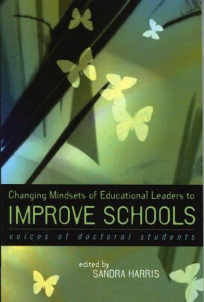 Cover for Sandra Harris · Changing Mindsets of Educational Leaders to Improve Schools: Voices of Doctoral Students (Pocketbok) (2005)