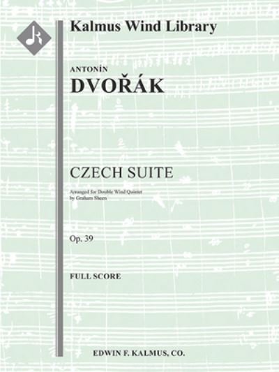 Cover for Antonin Dvorak · Czech Suite for Wind Ensemble, Op. 39/B. 93 (Pocketbok) (2021)