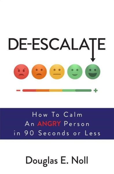 Cover for Douglas E. Noll · De-Escalate: How to Calm an Angry Person in 90 Seconds or Less (Paperback Book) (2017)