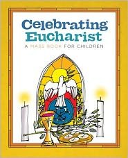 Celebrating Eucharist: A Mass Book for Children - Twenty-third Publications - Bøger - Twenty-third Publications - 9781585958559 - 1. august 2012