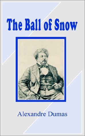 Alexandre Dumas · The Ball of Snow (Taschenbuch) (2002)