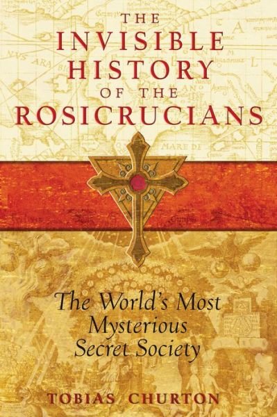 Cover for Tobias Churton · Invisible History of the Rosicrucians: The World's Most Mysterious Secret Society (Paperback Bog) (2009)