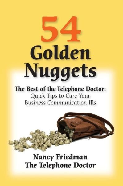 Cover for Nancy Friedman · 54 Golden Nuggets: The Best of the Telephone Doctor: Quick Tips to Cure Your Business Communication Ills (Pocketbok) (2011)