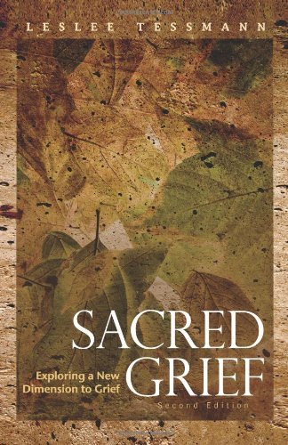 Sacred Grief: Exploring a New Dimension to Grief, Second Edition - Leslee Tessmann - Libros - Loving Healing Press - 9781615990559 - 18 de noviembre de 2010