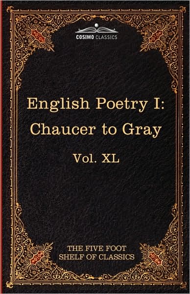 Cover for Thomas Gray · English Poetry I: Chaucer to Gray: the Five Foot Shelf of Classics, Vol. XL (In 51 Volumes) (Paperback Book) (2010)