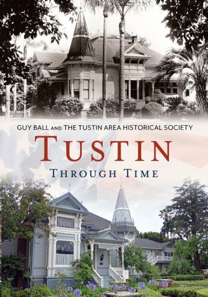 Cover for Guy Ball · Tustin Through Time (Paperback Book) (2017)