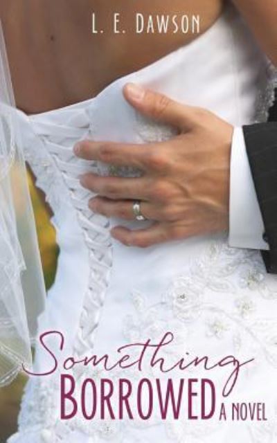 Cover for L E Dawson · Something Borrowed a Novel (Paperback Bog) (2017)