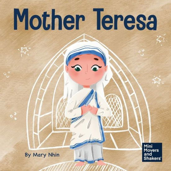 Cover for Mary Nhin · Mother Teresa: A Kid's Book About Loving Others Through Service - Mini Movers and Shakers (Paperback Book) (2022)