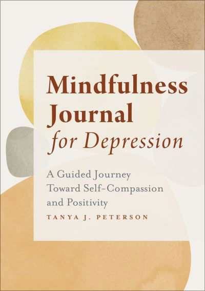 Mindfulness Journal for Depression - Tanya J Peterson - Books - Rockridge Press - 9781638070559 - October 5, 2021