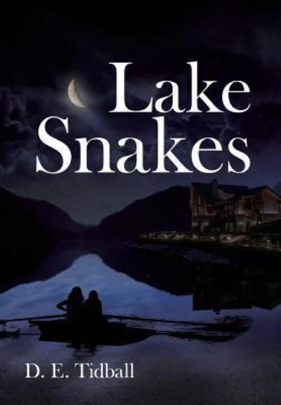 Cover for D E Tidball · Lake Snakes (Hardcover Book) (2019)