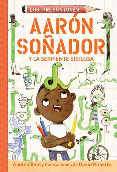 Cover for Andrea Beaty · Aarón Soñador y la Serpiente Sigilosa / Aaron Slater and the Sneaky Snake (Book) (2023)